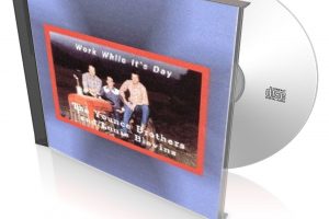 Work While It's Day - Younce Brothers and Louie Blevins